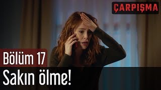 Çarpışma 17 Bölüm  Sakın Ölme [upl. by Rasla115]