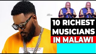 10 RICHEST MUSICIANS IN MALAWI 2023  2024 [upl. by Enilesor413]