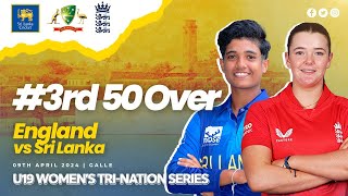 3rd 50 Over  England vs Sri Lanka  U19 Womens TriNation Series 2024 [upl. by Zehc]