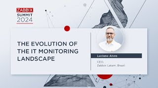 The Evolution of the IT Monitoring Landscape by Luciano Alves  Zabbix Summit 2024 [upl. by Orvil]