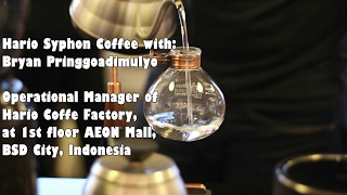 Hario Syphon Coffee with Bryan Pringgoadimulyo from Hario Coffee Factory Indonesia [upl. by Rogers]