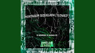 Montagem Sequelada Slowed [upl. by Eissel]