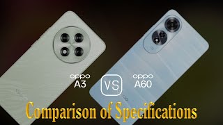 Oppo A3 vs Oppo A60 A Comparison of Specifications [upl. by Admana659]