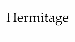 How to Pronounce Hermitage [upl. by Nareht401]