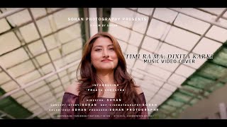 Dixita Karki  Timi Ra Ma Music Video Cover [upl. by Graybill]