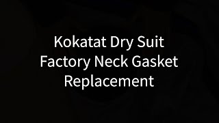 Kokatat Dry Suit Neck Gasket Repair [upl. by Moth]