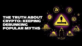 The Truth About Crypto Keeping Debunking Popular Myths [upl. by Nivets501]