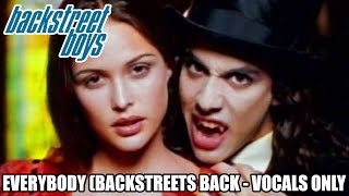 Backstreet Boys  Everybody Backstreets Back Vocals Only [upl. by Laurin]