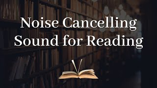 Noise Cancelling Sound for Reading Studying Reading Dark Screen [upl. by Aleyam848]