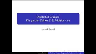 Abelsche Gruppen  Ganze Zahlen amp Addition [upl. by Srednas664]