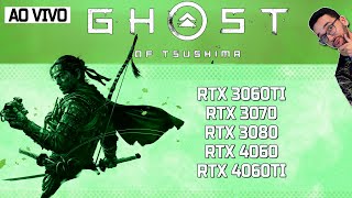 AO VIVO PARTE 2 NVIDIA VS Ghost of Tsushima  RTX 3060TI RTX 3070 RTX 3080 RTX 4060 RTX 4060TI [upl. by Collin]