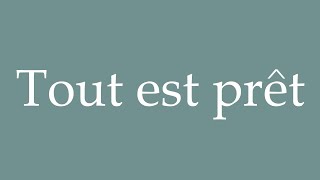 How to Pronounce Tout est prêt Everything is ready Correctly in French [upl. by Erelia212]