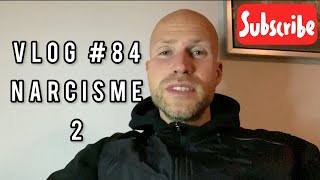 VLOG 84 NARCISME 2 [upl. by Memberg]