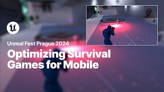 Optimizing Survival Games for Mobile  Unreal Fest 2024 [upl. by Tsew727]