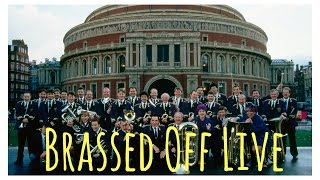 Brassed Off Live  Royal Albert Hall May 9th 2017 featuring the Grimethorpe Colliery Band [upl. by Kerns]