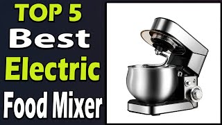 TOP 5 Best Electric Food Mixer Review 2024 [upl. by Enneyehs]