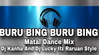 Buru Bing Santali Dj Song Matal Dance Mix Dj Kanha And Dj Lucky Itz Raruan Style [upl. by Aizirtap292]