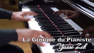 La Groupie Du Pianiste  Yossi Zik [upl. by Pendergast]