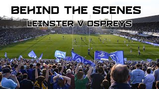 𝗕𝗲𝗵𝗶𝗻𝗱 𝘁𝗵𝗲 𝘀𝗰𝗲𝗻𝗲𝘀 🎥 Leinster v Ospreys  11 May 2024 [upl. by Elmira]