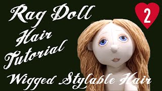 Rag Doll Hair Tutorial  Wigged Stylable Hair  Part 2 [upl. by Hakkeber]