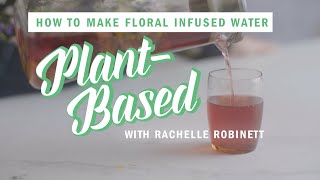 How to Make Floral Infused Water  Recipe  PlantBased [upl. by Romelda]