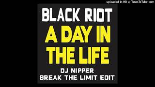 Black Riot  A Day In The Life DJ Nipper Break The Limit Edit [upl. by Alet469]