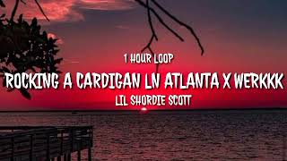 Lil Shordie Scott  Rocking A Cardigan In Atlanta X Werkkk 1 HOUR LOOP TikTok song [upl. by Noach]