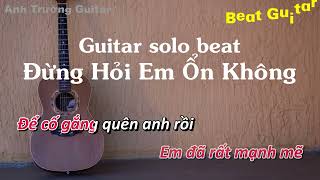 Karaoke Đừng Hỏi Em Ổn Không  Diệu Vân x H2K Guitar Solo Beat Acoustic  Anh Trường Guitar [upl. by Old222]