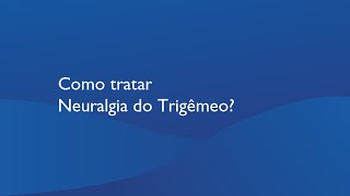 Como tratar Neuralgia do Trigêmeo [upl. by Mukerji]