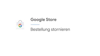 Bestellung stornieren  Google Store [upl. by Ydisahc]