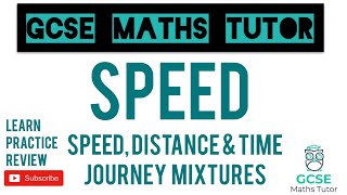 Speed Distance amp Time  Journey Mixtures  Grade 5 Series  GCSE Maths Tutor [upl. by Rodolphe79]