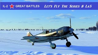 iL2 Great Battles Lets Fly the Series 8 La5 in single player 4K UHD [upl. by Aicrag340]