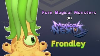 My Singing Monsters  Frondley Pure Magical Monsters on Magical Nexus ANIMATED [upl. by Harold]