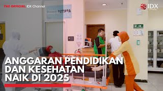 Anggaran Pendidikan dan Kesehatan Naik di 2025  IDX CHANNEL [upl. by Llerreg]