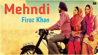 Mehndi Firoz Khan  Veet Baljit  Ammy Virk  Sonam Bajwa  Latest Punjabi Song  Nikka Zaildar 2 [upl. by Uhthna32]