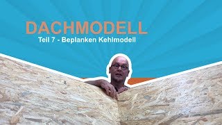 Dachmodell selbst bauen Teil 7  Kehlmodell beplanken  dachholztv [upl. by Lyret382]