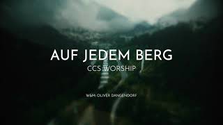 Auf jedem Berg  CCS Worship  Lyricvideo [upl. by Rabi]