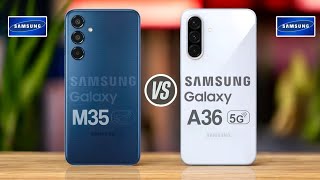 Samsung Galaxy M35 5G Vs Samsung Galaxy A36 5G [upl. by Shulem63]