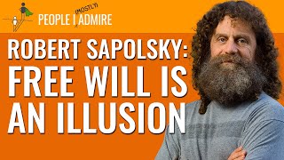 Robert Sapolsky “I Don’t Think We Have Any Free Will Whatsoever”  People I Mostly Admire  18 [upl. by Nayhr453]