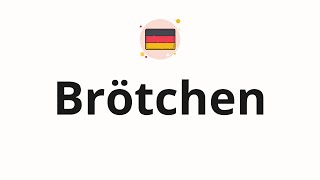 How to pronounce Brötchen [upl. by Eicram27]