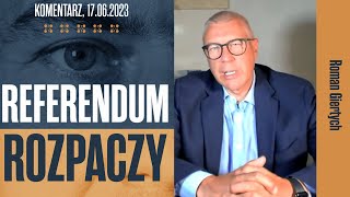 Roman Giertych komentarz Referendum rozpaczy 17062023 [upl. by Mccandless]