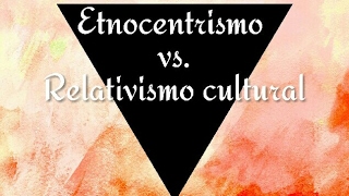 Etnocentrismo vs relativismo cultural [upl. by Nylra]