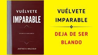 Vuélvete Imparable Deja De Ser Blando Audiolibro [upl. by Nnaeel]