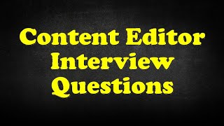 Content Editor Interview Questions [upl. by Guibert458]