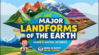 Explore the Wonders of Our Planet Major Landforms of the Earth Annai Academy [upl. by Rokach]