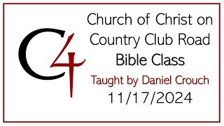 C4 Sunday Bible Class 11172024 [upl. by Elehcar566]