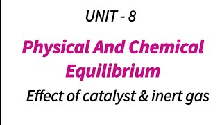 Effect of catalyst amp inert gas  Physical And Chemical Equilibrium  TN 11th Chemistry  Unit 8 [upl. by Paquito]