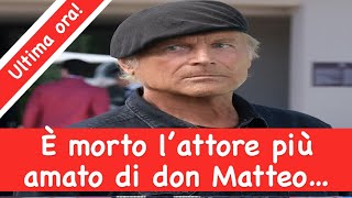 È morto l’attore più amato di don Matteo… [upl. by Imuyam]