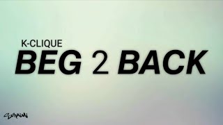 Beg 2 Back  KClique lirik [upl. by Gladis]