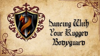 Dancing With Your Rugged Bodyguard Rugged Bodyguard REBOOT EP3F4ADancingSlow BurnFantasy [upl. by Ax]